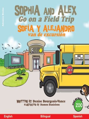 cover image of Sophia and Alex Go on a Field Trip / Sofía y Alejandro van de excursión